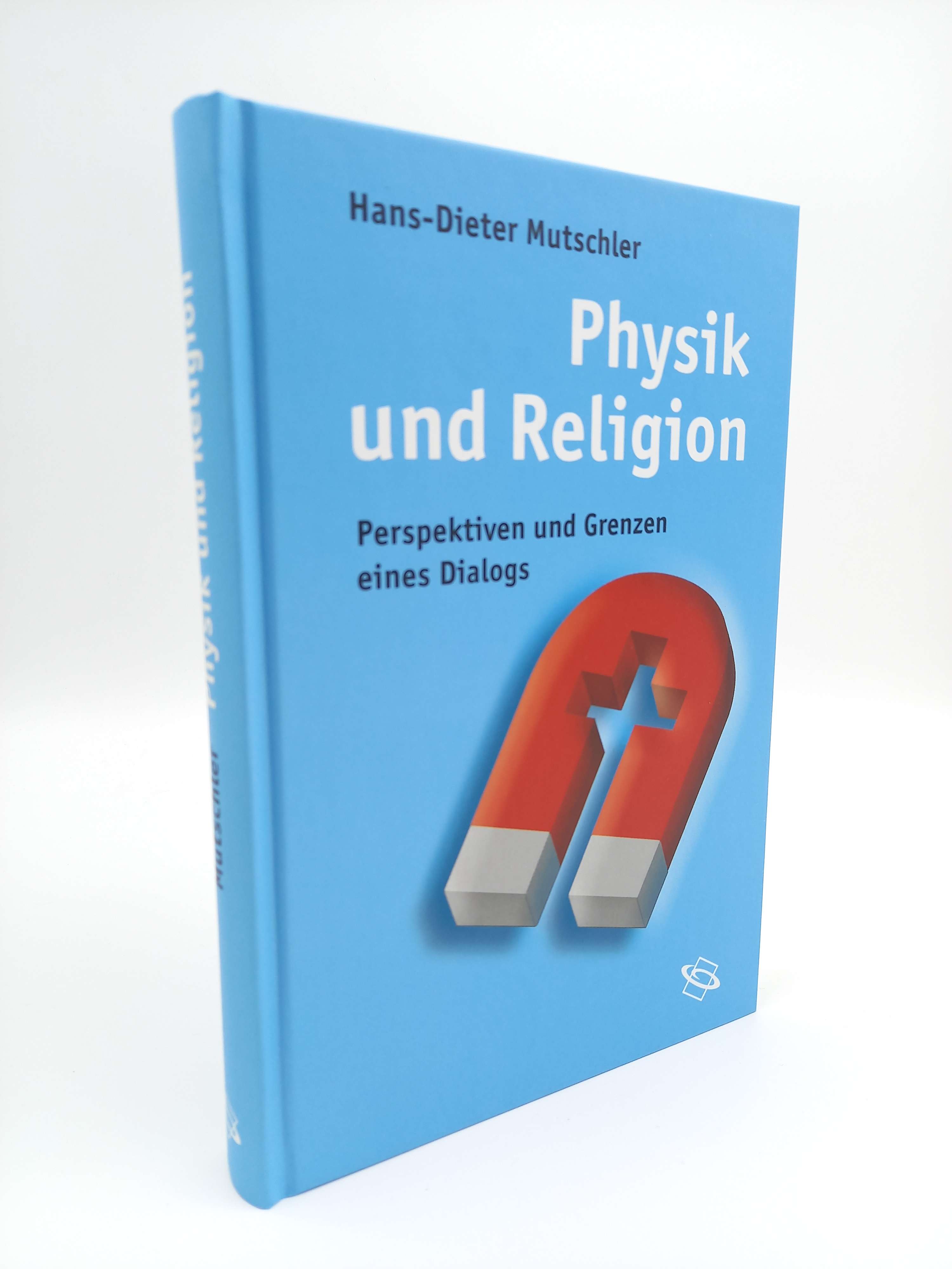 Physik und Religion Perspektiven und Grenzen eines Dialogs - Mutschler, Hans-Dieter -