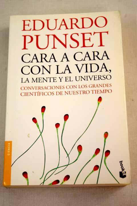 Cara a cara con la vida, la mente y el Universo: conversaciones con los grandes científicos de nuestro tiempo