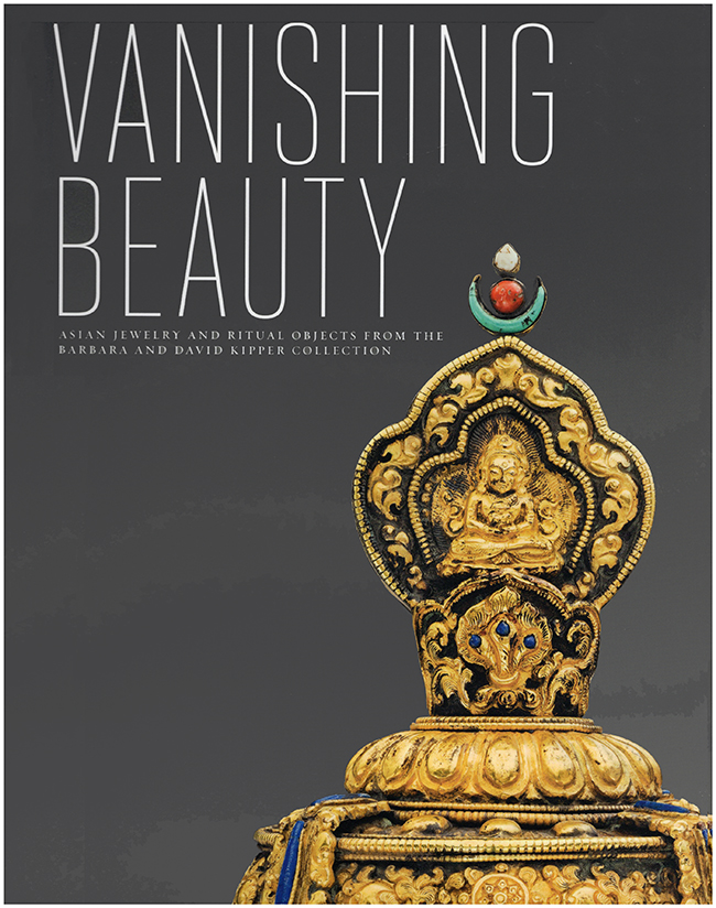Vanishing Beauty: Asian Jewelry and Ritual Objects from the Barbara and David Kipper Collection - Ghose, Madhuvanti (editor)