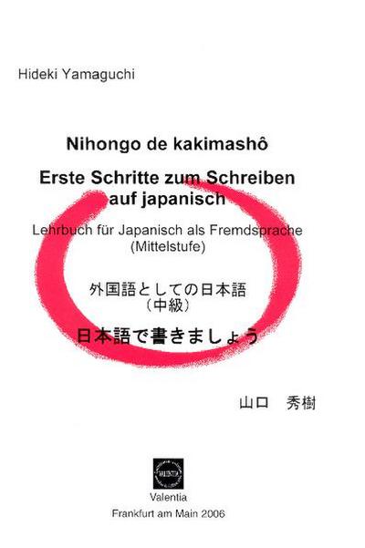 Nihongo de kakimasho - Erste Schritte zum Schreiben auf japanisch : Lehrbuch für Japanisch als Fremdsprache (Mittelstufe) - Hideki Yamaguchi