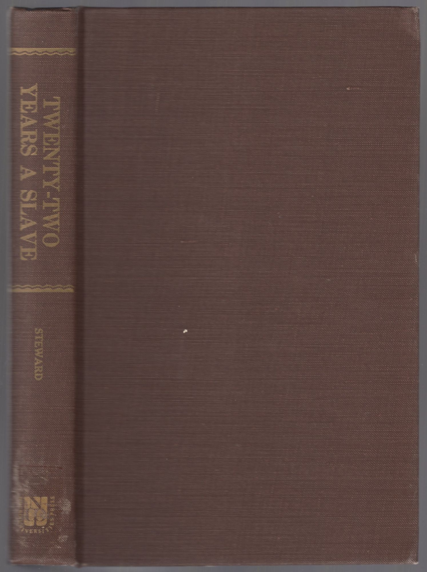 Twenty-Two Years a Slave, and Forty Years a Freeman; Embracing a Correspondence of Several Years, While President of Wilberforce Colony, London, West Canada - STEWARD, Austin