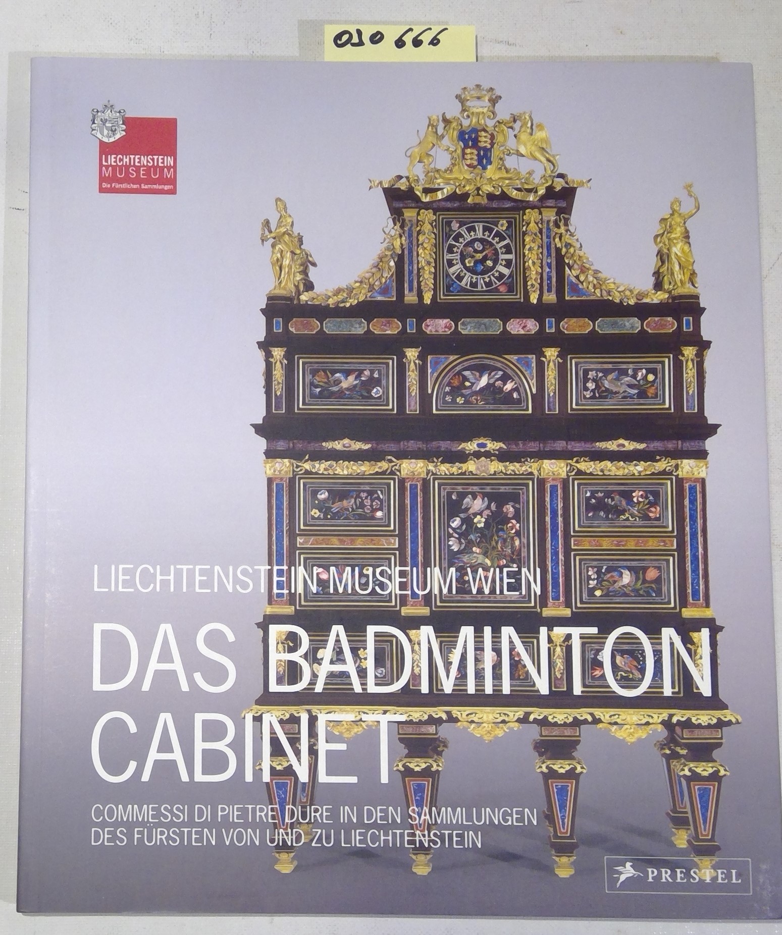 Das Badminton Cabinet. Commessi di pietre dure in den Sammlungen des Fürsten von und zu Liechtenstein - Kräftner, Johann - Herausgeber