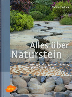 Alles über Naturstein. Gartengestaltung mit Mauern, Treppen, Pflasterungen. - Friedrich, Volker