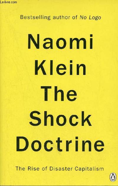 The Shock Doctrine - Bestselling author of No Logo - The Rise of Disaster Capitalism. Klein Naomi [Near Fine] [Softcover]