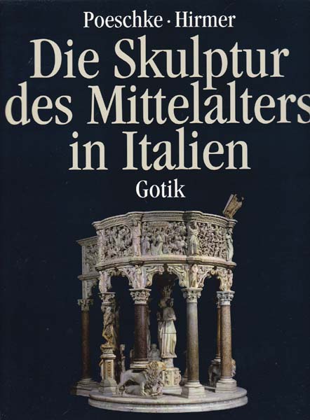 Die Skulptur des Mittelalters in Italien. Ban 2: Gotik. - Poeschke, Joachim