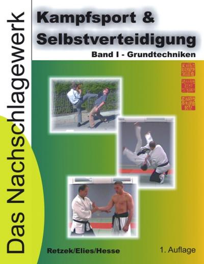 Kampfsport & Selbstverteidigung - Das Nachschlagewerk : Band I - Grundtechniken - Elies Retzek