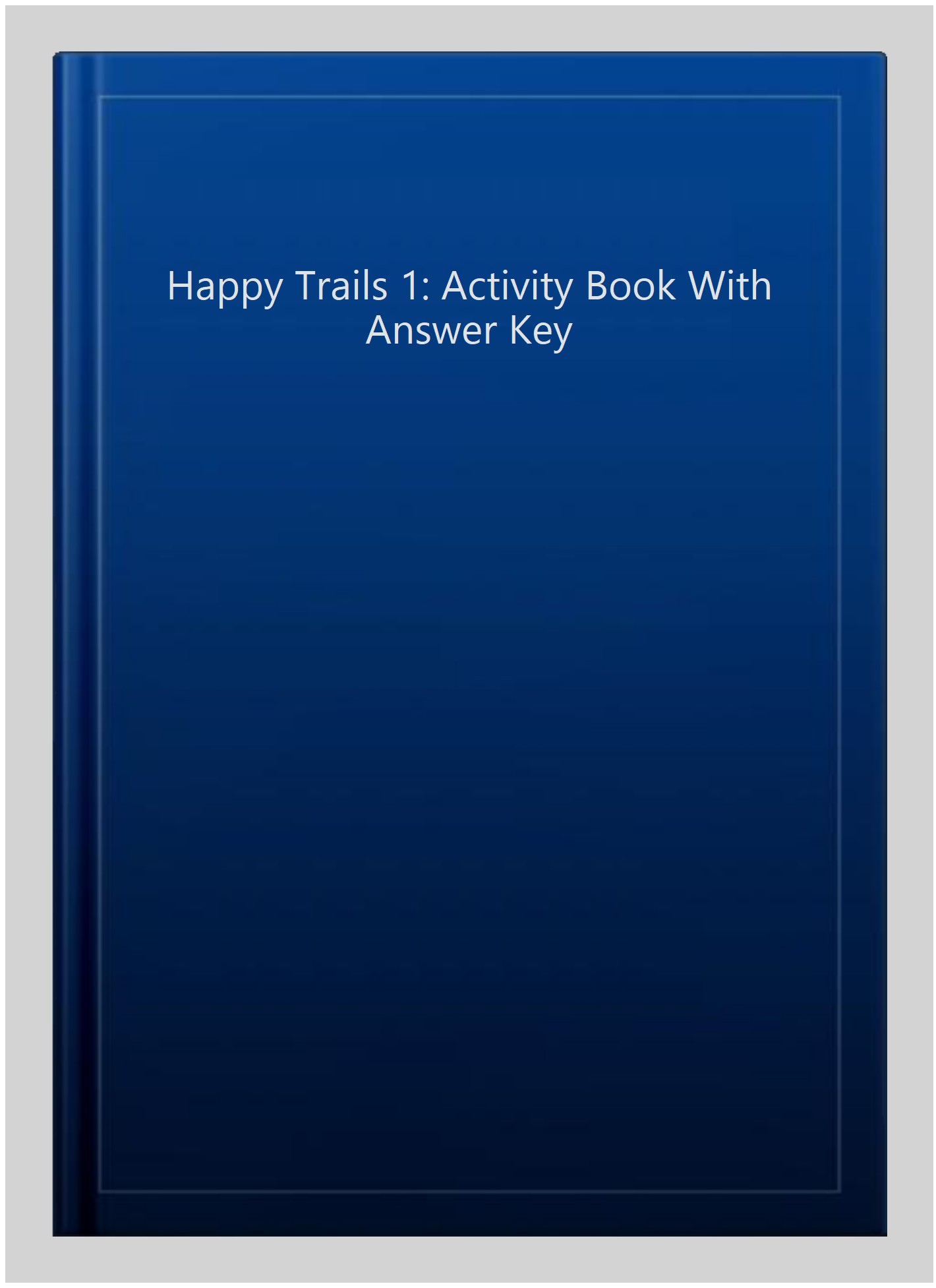 Happy Trails 1: Activity Book With Answer Key
