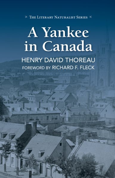 A Yankee In Canada - Thoreau, Henry David; Richard F. Fleck, Richard F. Fleck