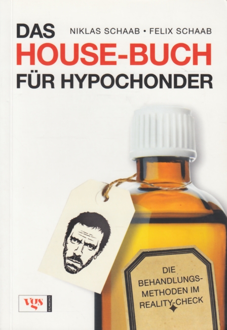 Das House-Buch für Hypochonder - Die Behandlungsmethoden im Reality-Check. - Schaab, Niklas ; Schaab, Felix