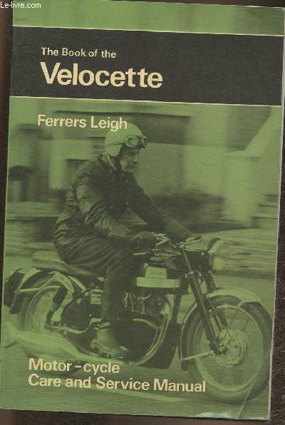 The book of the velocette- Motor-cycle care and service manual - Leigh Ferrers