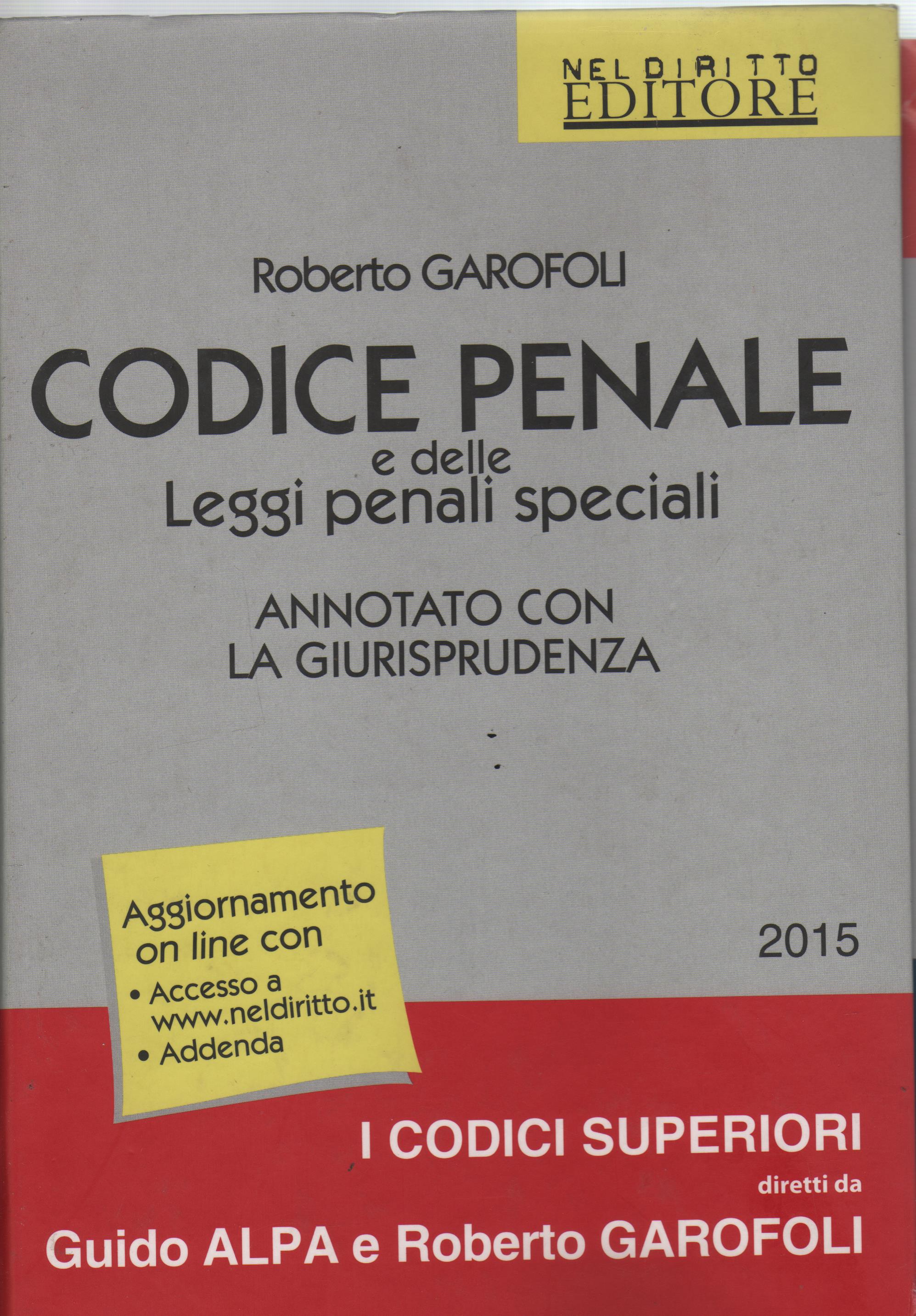 Codice penale e delle leggi penali speciali. Annotato con la giurisprudenza - Garofoli, Roberto