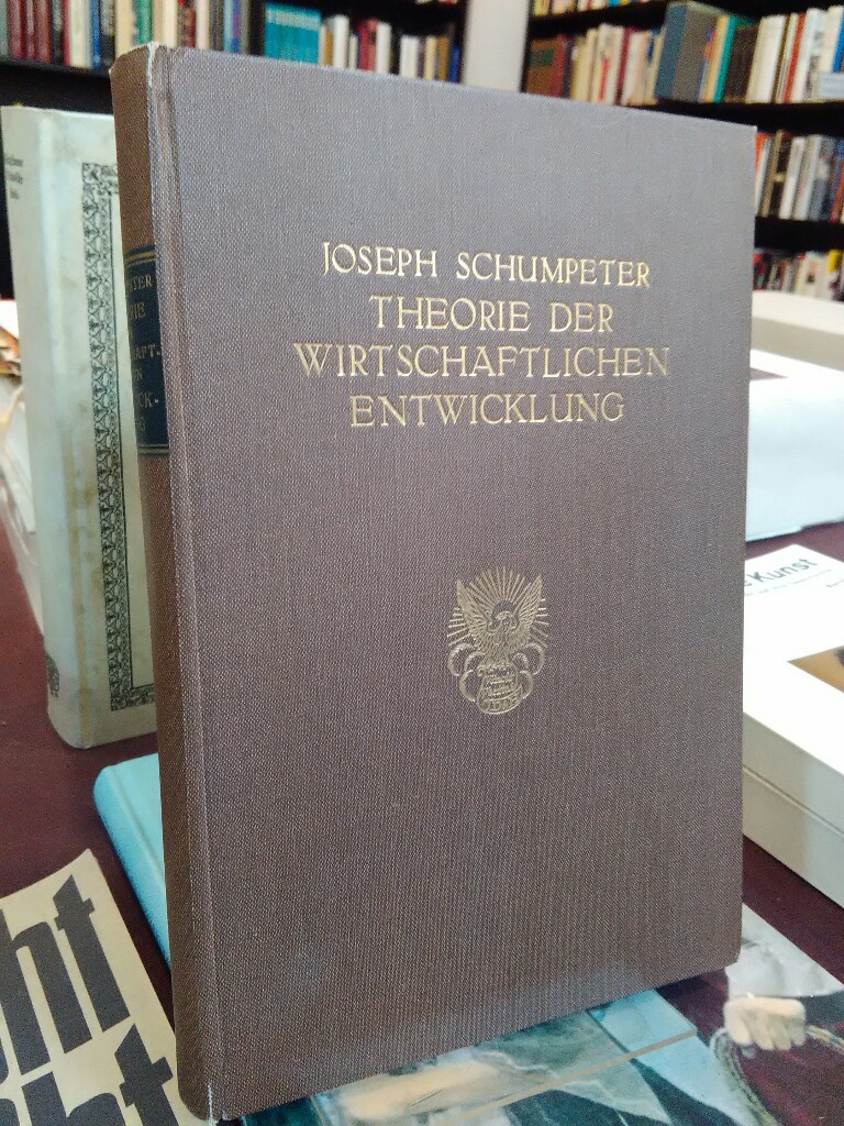 Theorie der wirtschaftlichen Entwicklung. Eine Untersuchung über Unternehmergewinn, Kapital, Kredit, Zins und den Konjunkturzyklus. - Schumpeter, Joseph A.