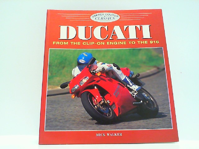 Ducati. From the Clip-On Engine to the 916. - Walker, Mick