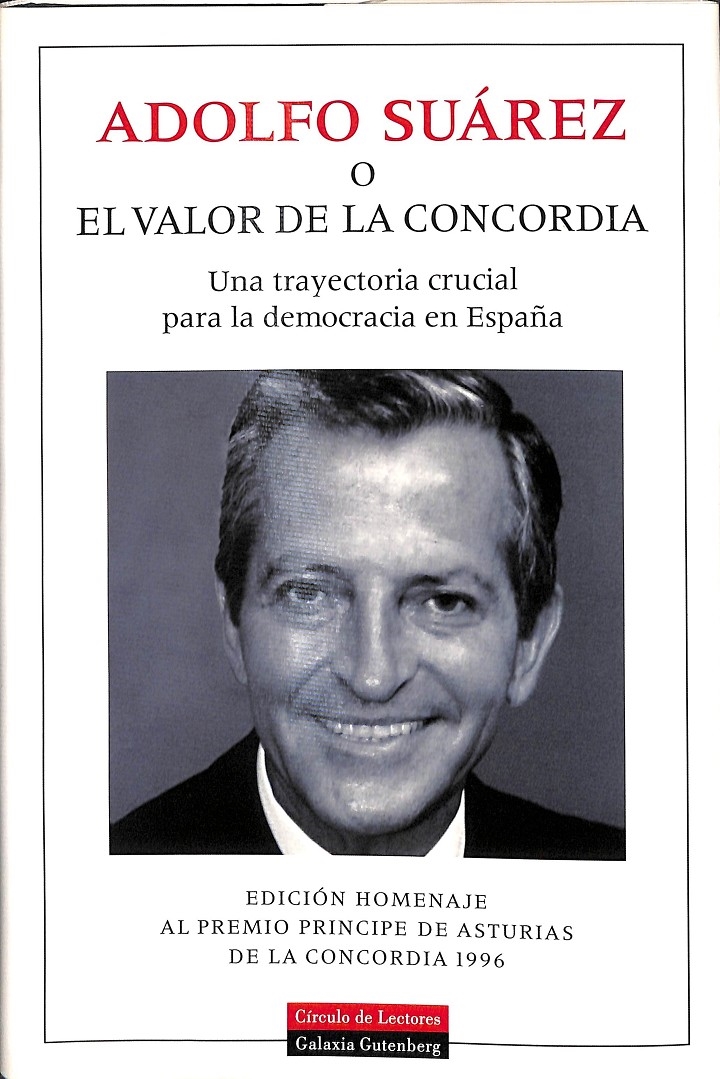 ADOLFO SUÁREZ O EL VALOR DE LA CONCORDIA. - AAVV