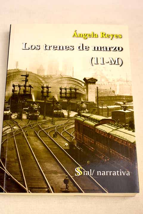 Los trenes de marzo: (11-M) - Reyes, Ángela