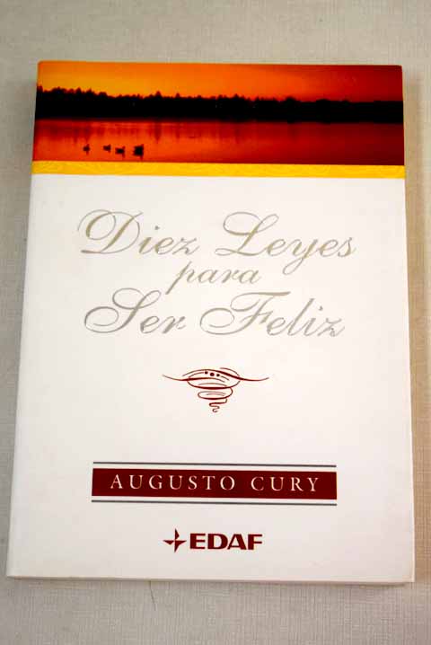 Diez leyes para ser feliz: herramientas para enamorarse de la vida - Cury, Augusto