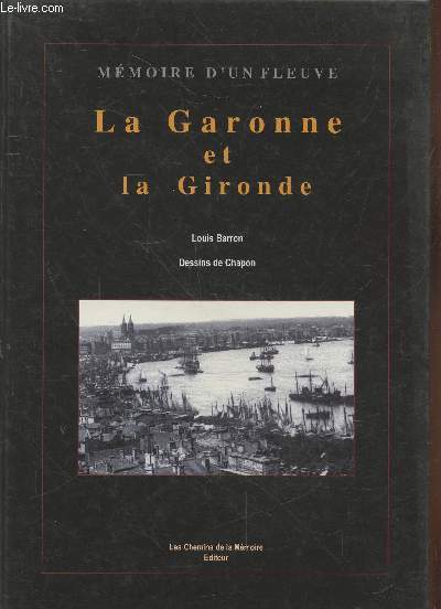 La Garonne et la Gironde : De sa source à son embouchure (Collection : 