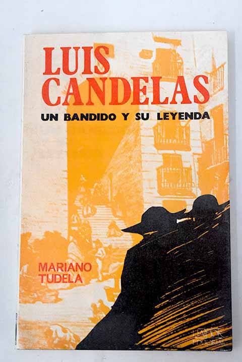 Luis Candelas: un bandido y su leyenda - Tudela, Mariano