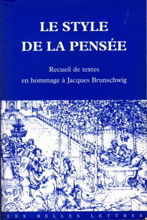 LE STYLE DE LA PENSÉE: Recueil de textes en hommage à Jacques Brunschwig - CANTO-SPERBER, Monique; Pierre PELLEGRIN