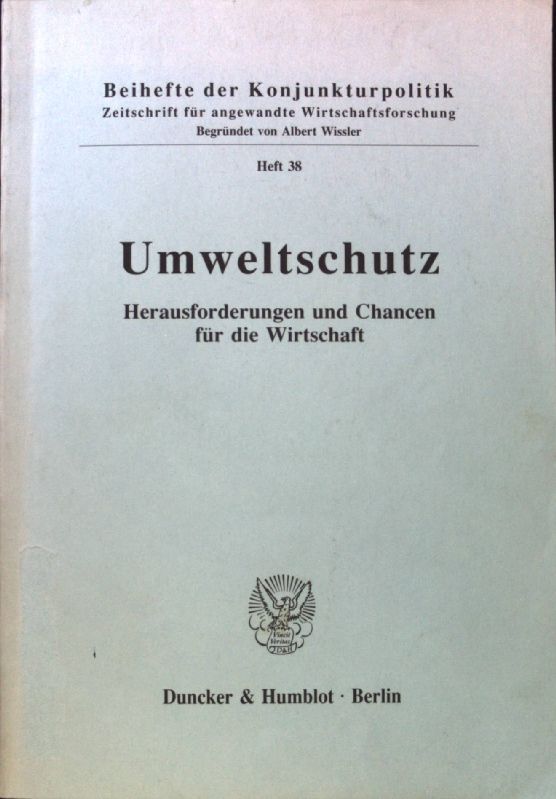 Umweltschutz : Herausforderungen und Chancen für die Wirtschaft ; Konjunkturpolitik / Beihefte der Konjunkturpolitik ; H. 38; - Wilkens, Herbert