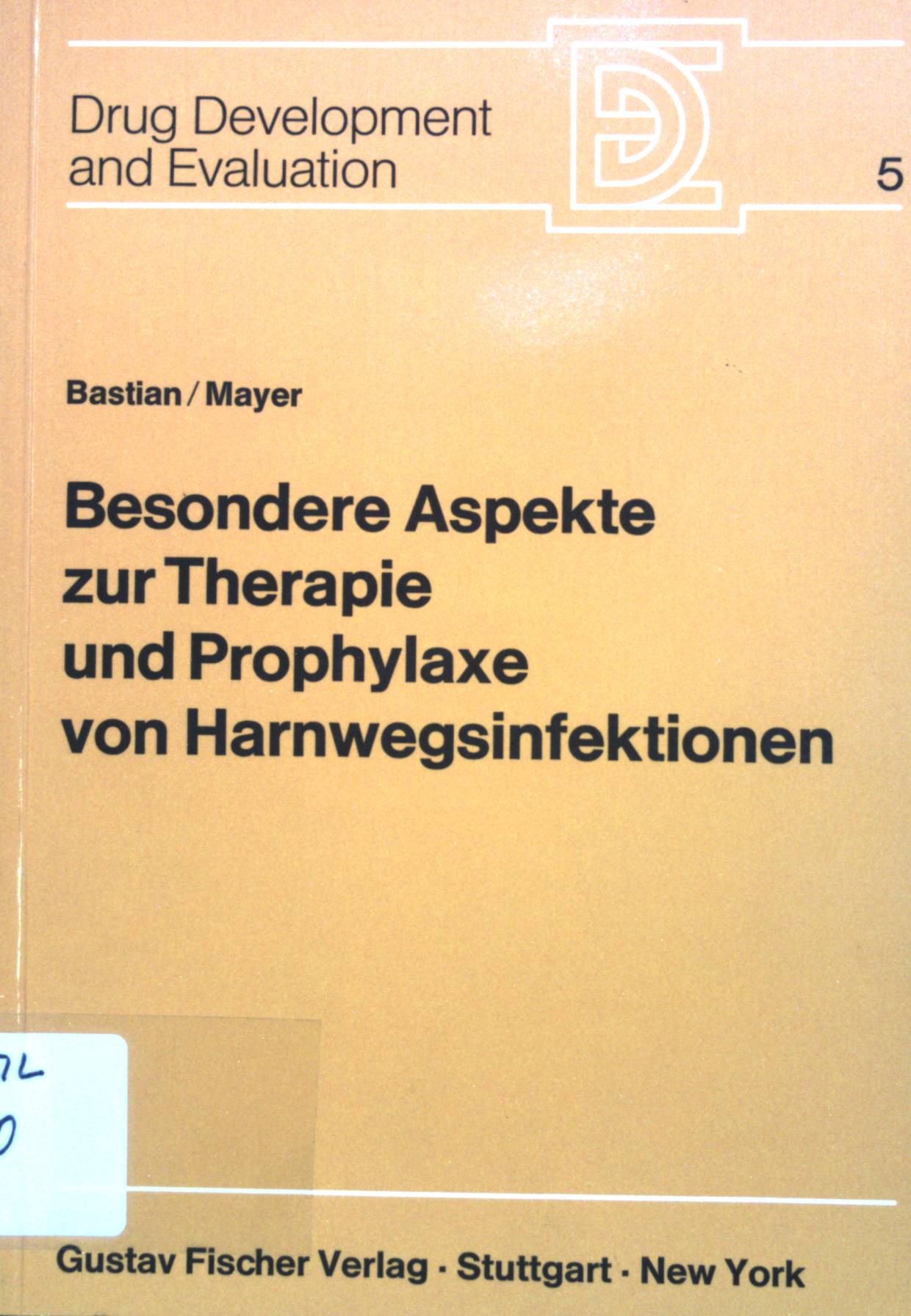 Besondere Aspekte zur Therapie und Prophylaxe von Harnwegsinfektionen : Erfahrungen mit Hiprex ; Symposion in Köln/ Rhein am 13. Januar 1979 Drug, development and evaluation ; 5 - Bastian, Hans-Peter