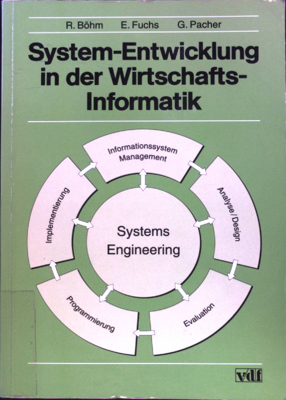 System-Entwicklung in der Wirtschafts-Informatik. - Böhm, Rolf, Emmerich Fuchs und Gerhard Pacher