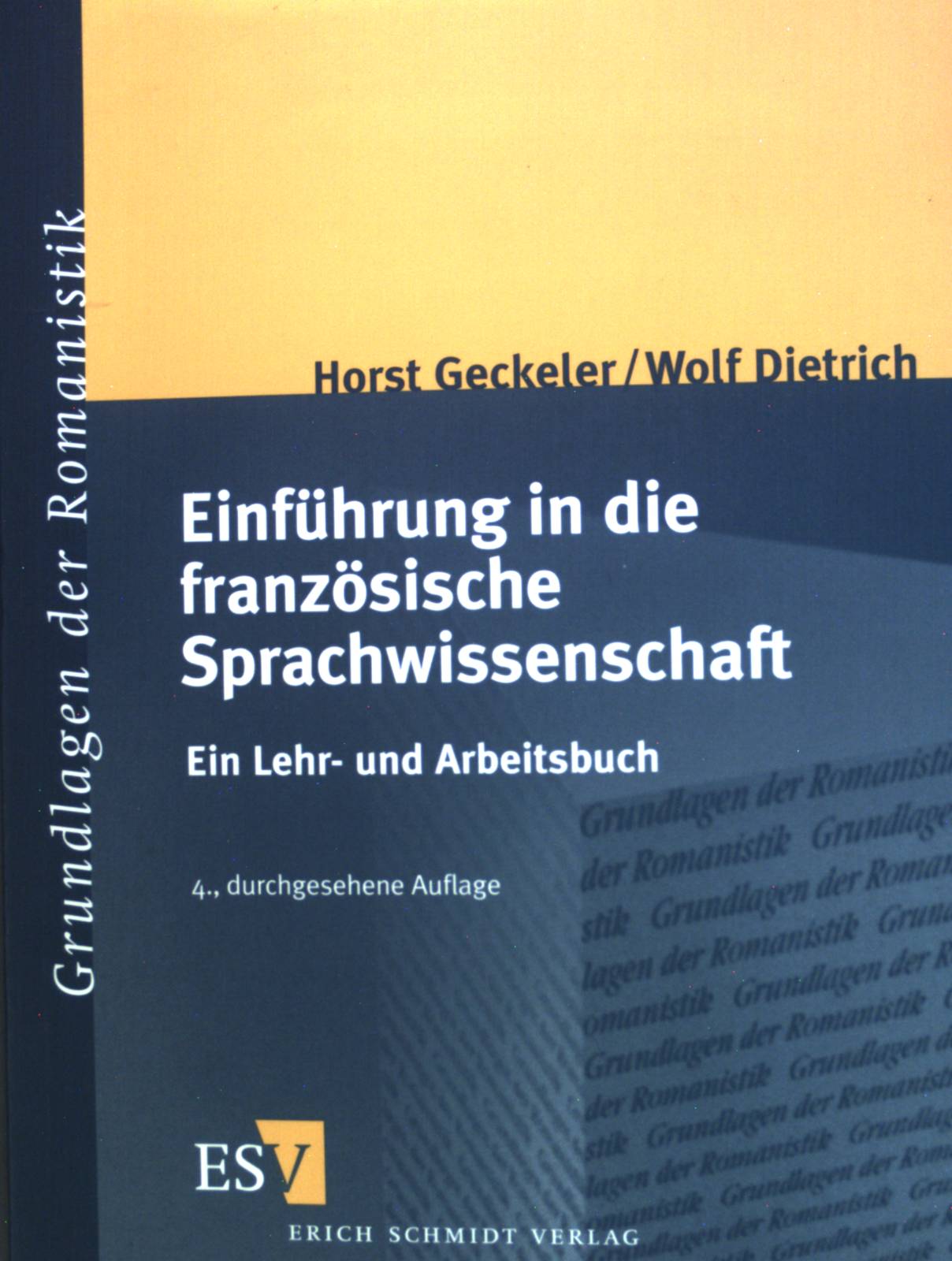 Einführung in die französische Sprachwissenschaft : [ein Lehr- und Arbeitsbuch]. Grundlagen der Romanistik ; Band. 18 - Geckeler, Horst und Wolf Dietrich