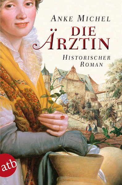 Die Ärztin : historischer Roman / Anke Michel / Aufbau-Taschenbücher ; 2556 Historischer Roman - Michel, Anke