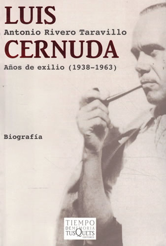 Luis Cernuda. Años de exilio (1938-1963). Biografía - Rivero Taravillo, Antonio