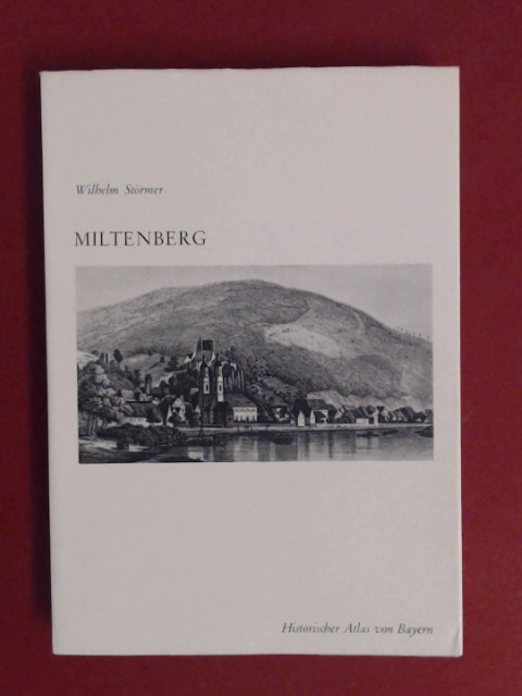 Historischer Atlas von Bayern / Teil Franken. Reihe I / Miltenberg: Die Ämter Amorbach und Miltenberg des Mainzer Oberstifts als Modelle geistlicher Territorialität und Herrschaftsintensivierung