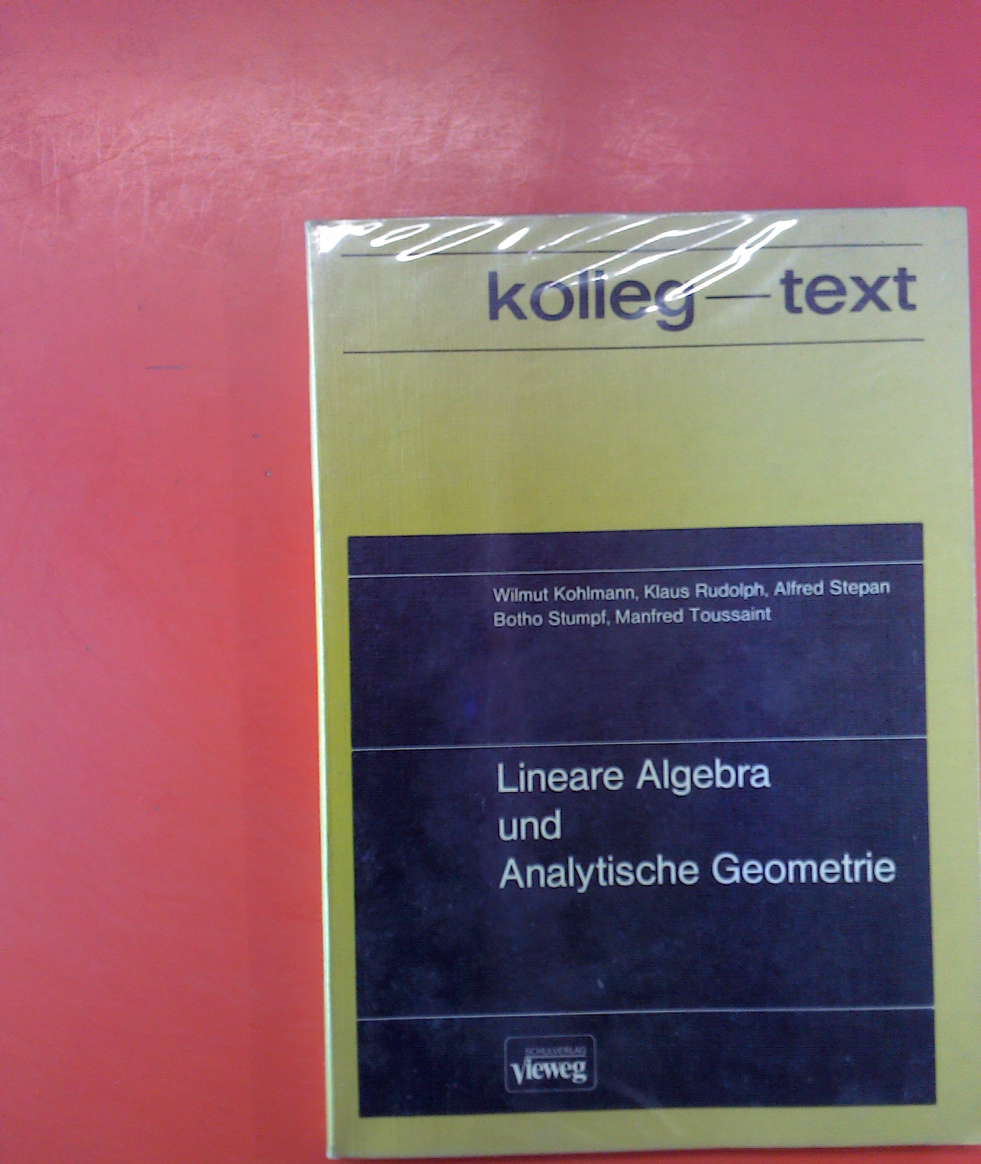 kolleg-text: Lineare Algebra und Analytische Geometrie. Mit 98 Bildern. - Autorenkollektiv