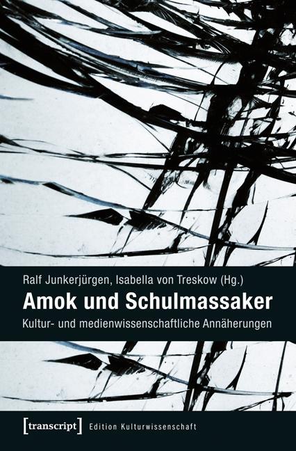 Amok und Schulmassaker - JunkerjÃƒÂ¼rgen, Ralf|Treskow, Isabella von