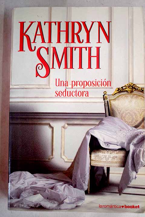 Una proposición seductora - Smith, Kathryn