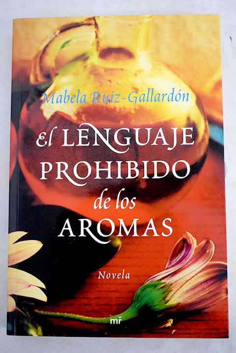 El lenguaje prohibido de los aromas - Ruiz-Gallardón García de la Rasilla, Isabel