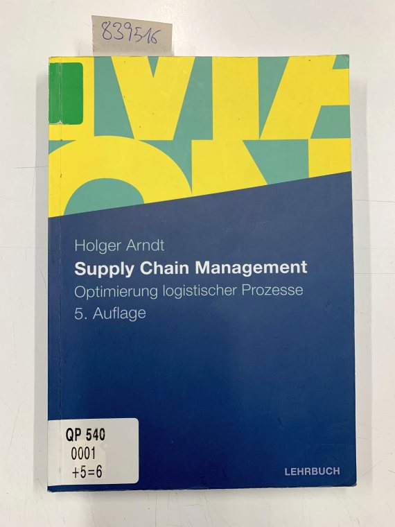 Supply Chain Management: Optimierung logistischer Prozesse - Arndt, Holger