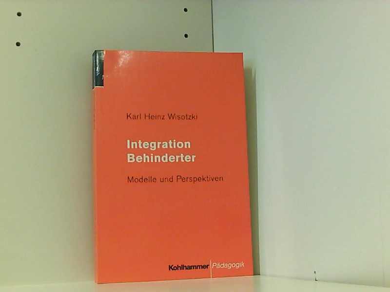 Integration Behinderter. Modelle und Perspektiven - Wisotzki Karl, Heinz