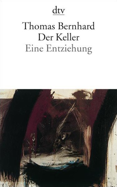 Der Keller: Eine Entziehung (dtv Fortsetzungsnummer 0, Band 1426) - Bernhard, Thomas