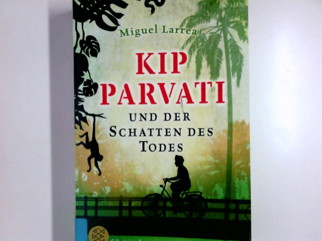 Kip Parvati und der Schatten des Todes. Miguel Larrea. Aus dem Span. von Martin B. Fischer / Fischer ; 80958 : Fischer Schatzinsel - Larrea, Miguel und Martin B. Fischer