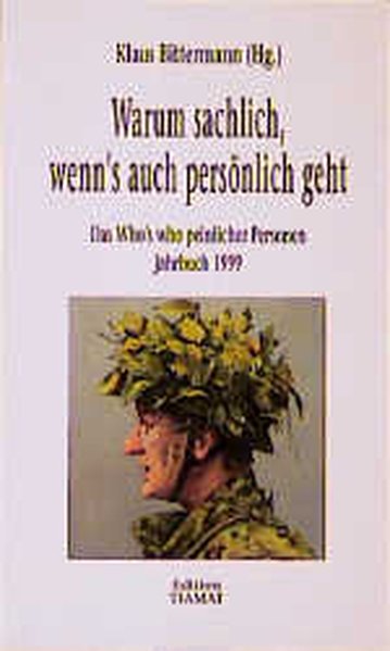 Warum sachlich, wenn's auch persönlich geht, Jahrbuch 1999 - Bittermann, Klaus