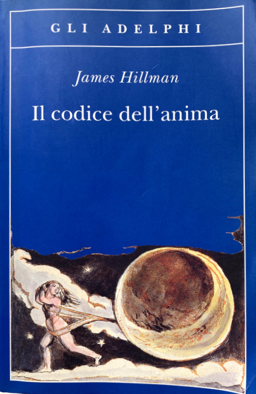 IL CODICE DELL'ANIMA. CARATTERE, VOCAZIONE, DESTINO - JAMES HILLMAN