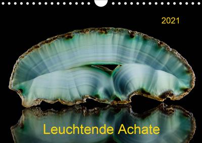 Leuchtende Achate (Wandkalender 2021 DIN A4 quer) : Achate im Gegenlicht - strahlend schön (Monatskalender, 14 Seiten ) - Wolfgang Reif