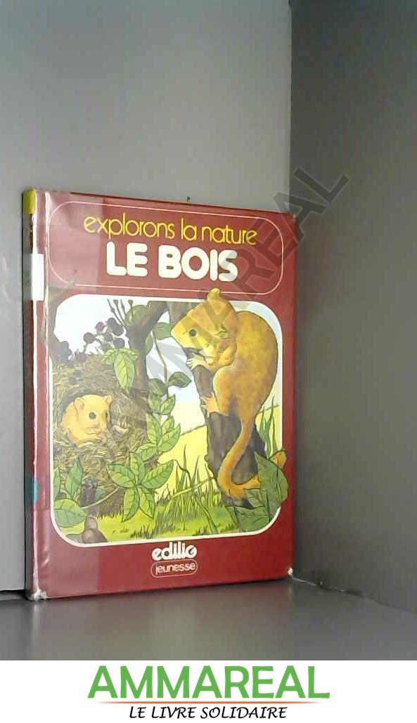 Le Bois (Explorons la nature) - Michael Chinery et John Gosler