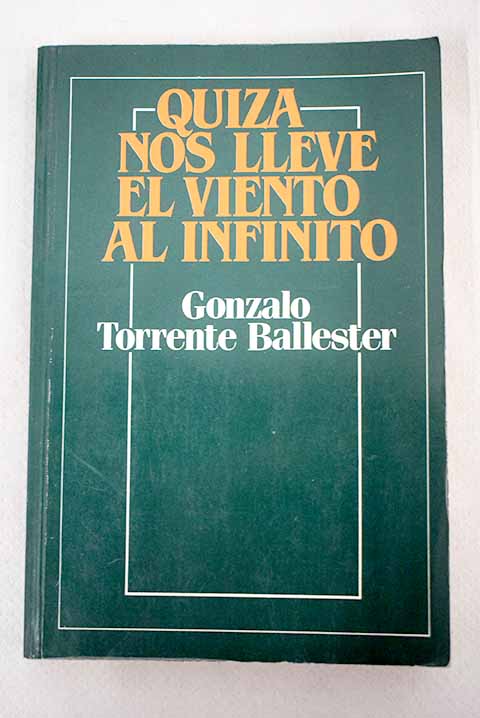 Quizá nos lleve el viento al infinito - Torrente Ballester