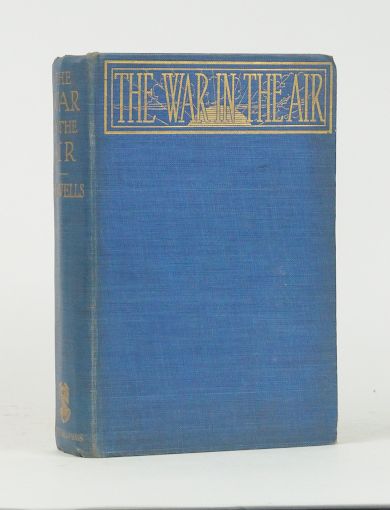 The War in the Air and Particularly How Mr. Bert Smallways Fared While it Lasted. - Wells, H. G.