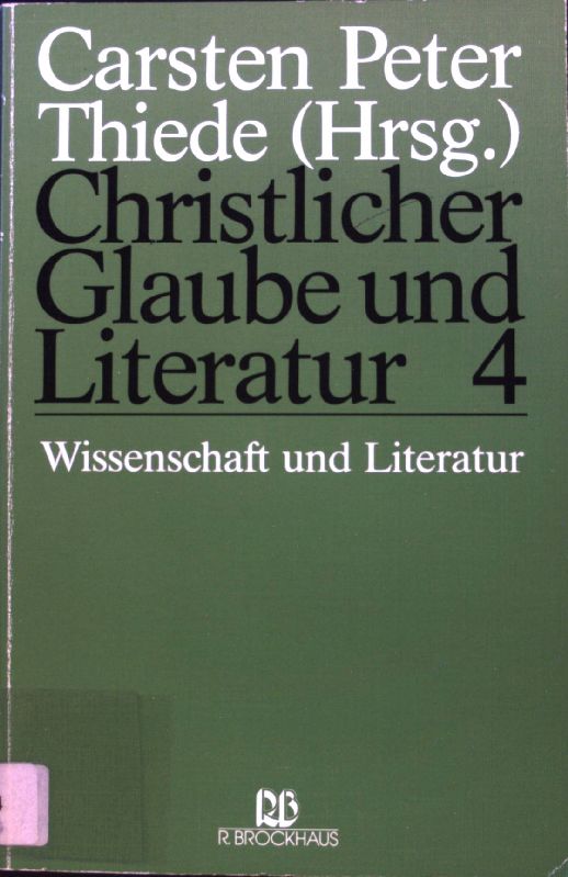 Wissenschaft und Literatur; Christlicher Glaube und Literatur; Band 4; - Thiede, Carsten Peter