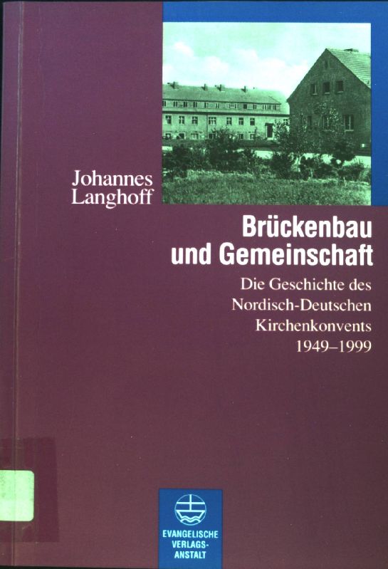 Brückenbau und Gemeinschaft : die Geschichte des Nordisch-Deutschen Kirchenkonvents 1949 - 99. - Langhoff, Johannes