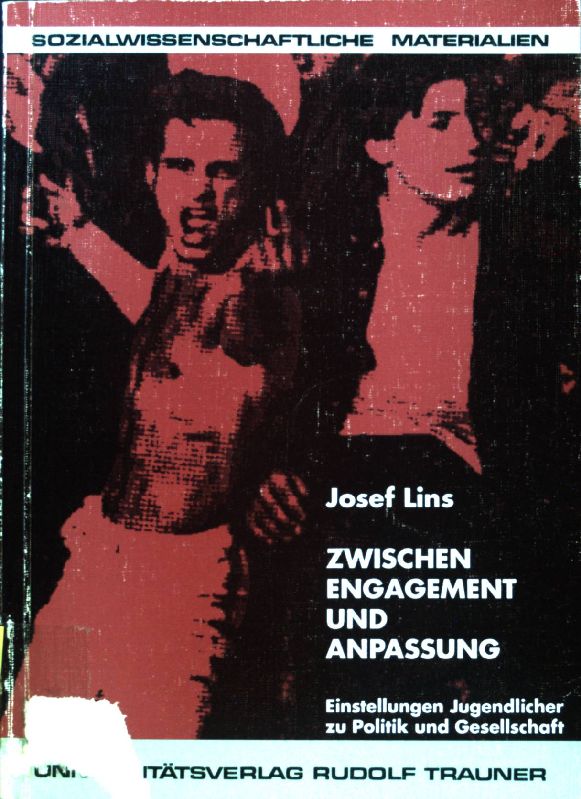 Zwischen Engagement und Anpassung : Einstellungen Jugendlicher zu Politik und Gesellschaft. Sozialwissenschaftliche Materialien ; Bd. 25; - Lins, Josef