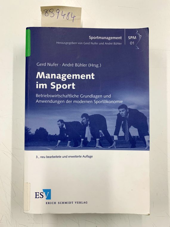 Management im Sport: Betriebswirtschaftliche Grundlagen und Anwendungen der modernen Sportökonomie (Sportmanagement, Band 1) - Nufer, Prof. Dr. Gerd und Prof. Dr. André Bühler