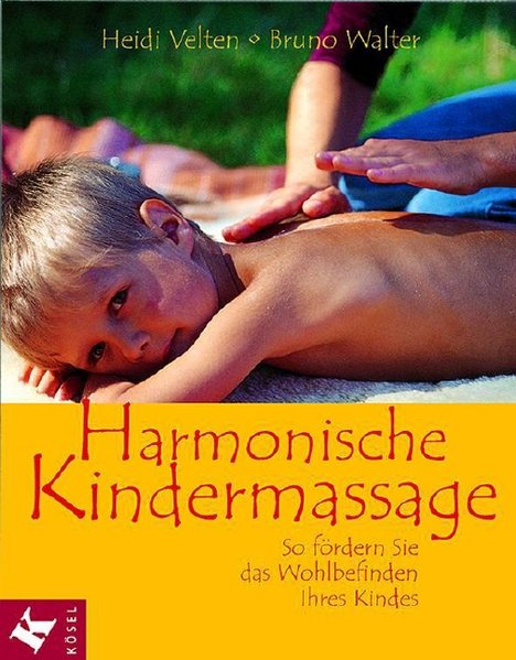 Harmonische Kindermassage: So fördern Sie das Wohlbefinden Ihres Kindes - Velten, Heidi und Bruno Walter