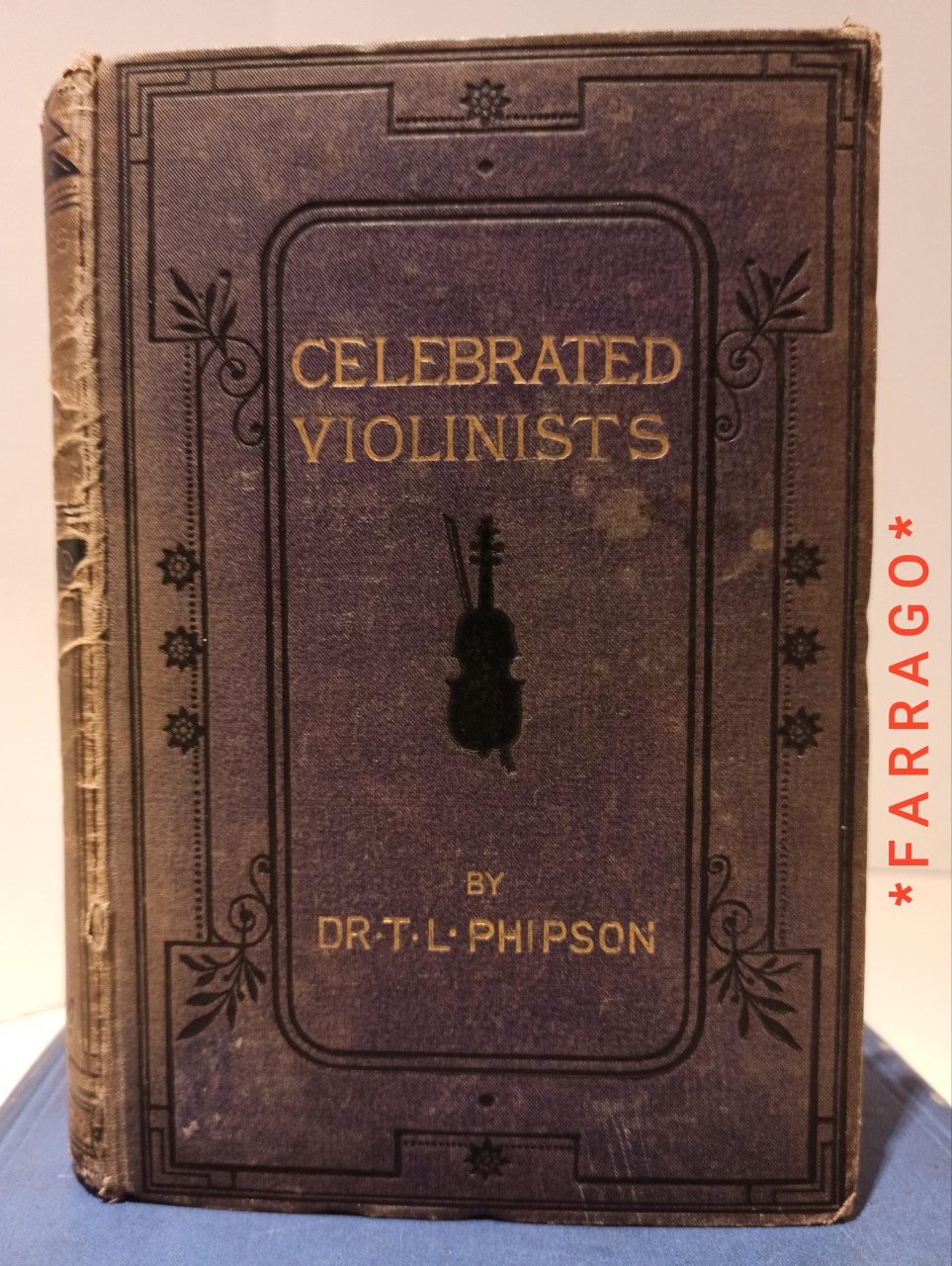 Biographical Sketches and Anecdotes of CELEBRATED VIOLINISTS - PHIPSON, Dr. T. L.
